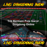 Trik Bermain Pola Gacor Dingdong Online